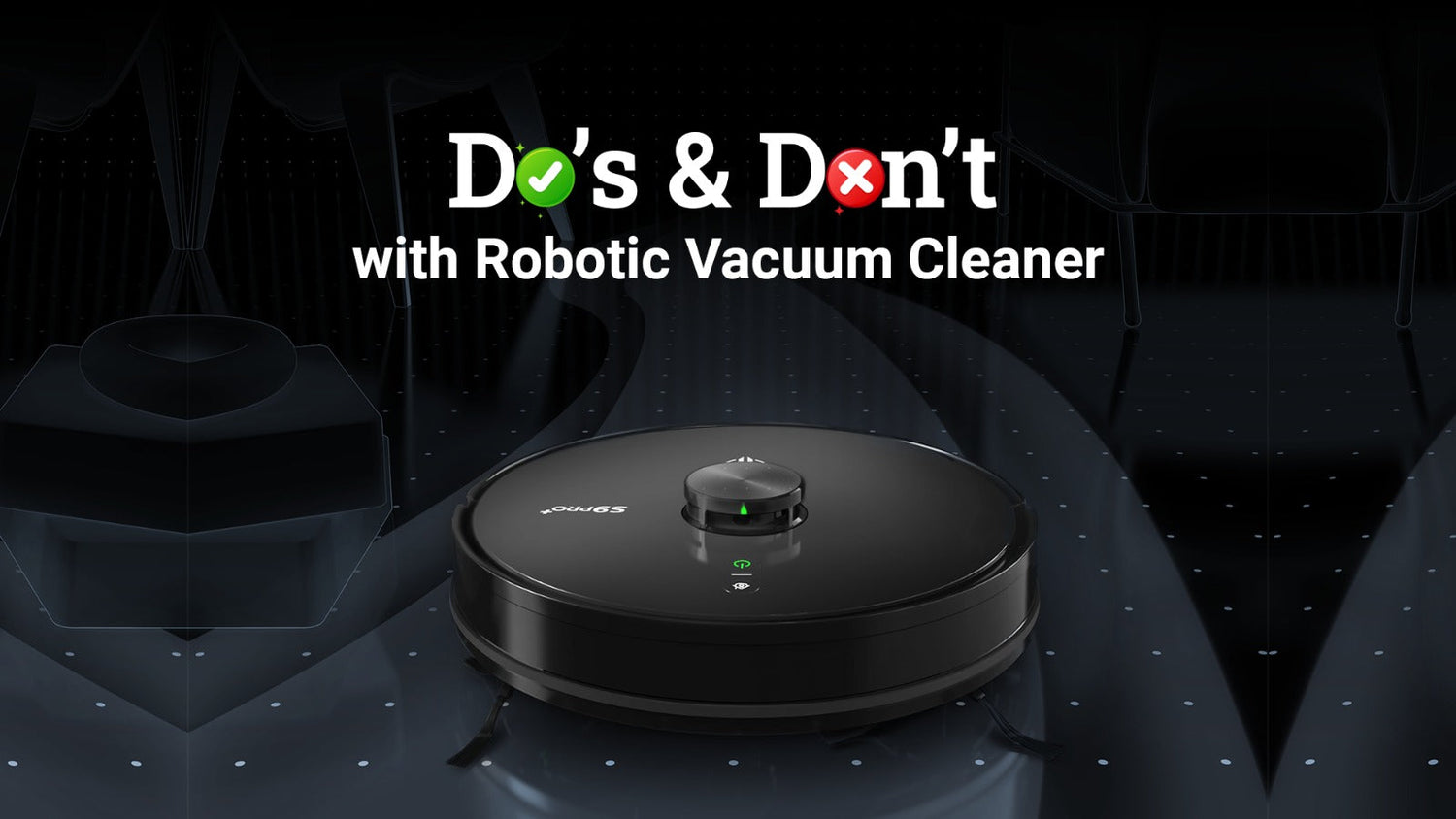 Do’s & Don’ts while choosing Robotic Vacuum Cleaner